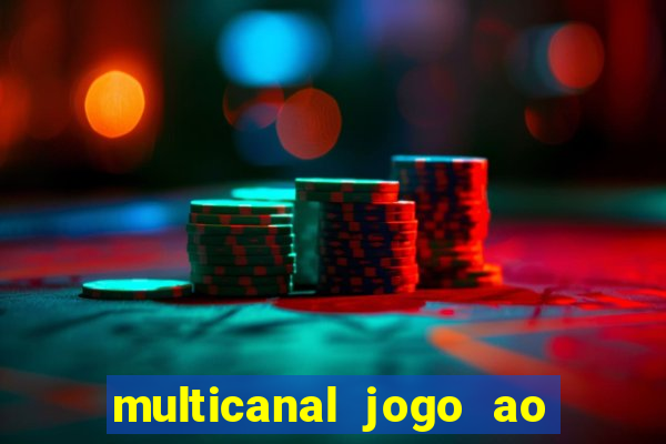 multicanal jogo ao vivo fans